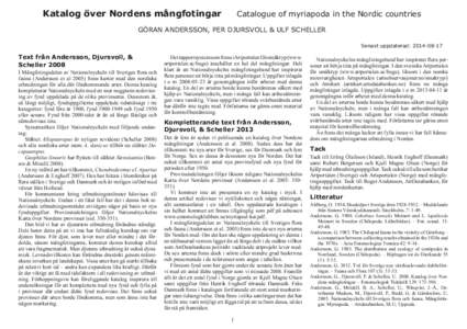 Katalog över Nordens mångfotingar  Catalogue of myriapoda in the Nordic countries Göran Andersson, Per Djursvoll & Ulf Scheller Senast uppdaterad: 