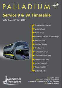 Service 9 & 9A Timetable Valid from: 10 th July 2016 Cleveleys Bus Station Victoria Road North Drive Blackpool and the Fylde College