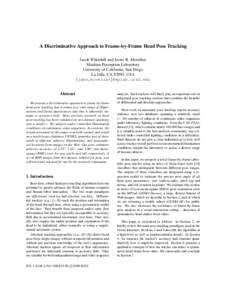 A Discriminative Approach to Frame-by-Frame Head Pose Tracking Jacob Whitehill and Javier R. Movellan Machine Perception Laboratory University of California, San Diego La Jolla, CA 92093, USA {jake,movellan}@mplab.ucsd.e