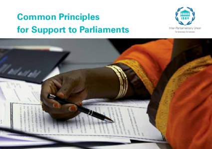 Common Principles for Support to Parliaments Copyright © Inter-Parliamentary Union (IPU), 2015 All rights reserved. No part of this publication may be reproduced, stored in a retrieval system, or transmitted in any for