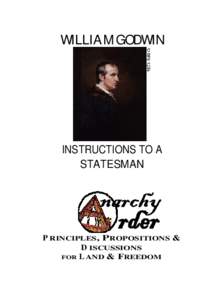 WILLIAM GODWIN  INSTRUCTIONS TO A STATESMAN  P RINCIPLES, PROPOSITIONS &
