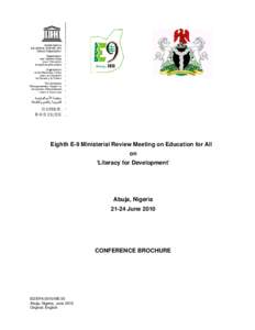 E-9 Ministerial Review Meeting; 8th; Eighth E-9 Ministerial Review Meeting on Education for All on: Literacy for Development, Abuja, Nigeria, 21-24 June 2010; conference brochure; 2010