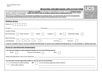 Academic Services Version 1.1 MITIGATING CIRCUMSTANCES APPLICATION FORM You should complete and submit this form before or on the date of a submission, a presentation or an exam. You must complete all parts of