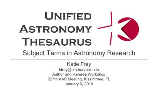 Subject Terms in Astronomy Research Katie Frey  Author and Referee Workshop 227th AAS Meeting, Kissimmee, FL January 6, 2016