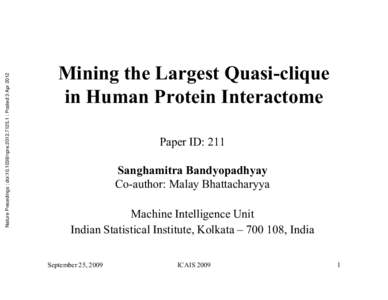 Nature Precedings : doi:npre : Posted 3 AprMining the Largest Quasi-clique in Human Protein Interactome Paper ID: 211 Sanghamitra Bandyopadhyay