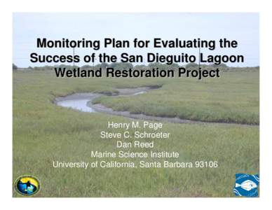 Monitoring Plan for Evaluating the Success of the San Dieguito Lagoon Wetland Restoration Project Henry M. Page Steve C. Schroeter