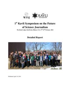 1st Kavli Symposium on the Future of Science Journalism The Hyatt Lodge, Oak Brook, Illinois, USA, 17th-19th February 2014 Detailed Report