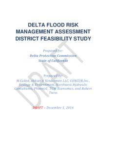 DELTA FLOOD RISK MANAGEMENT ASSESSMENT DISTRICT FEASIBILITY STUDY Prepared for: Delta Protection Commission State of California