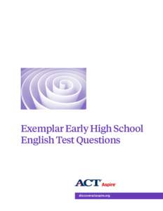Exemplar Early High School English Test Questions discoveractaspire.org  © 2015 by ACT, Inc. All rights reserved. ACT Aspire® is a registered trademark of ACT, Inc.