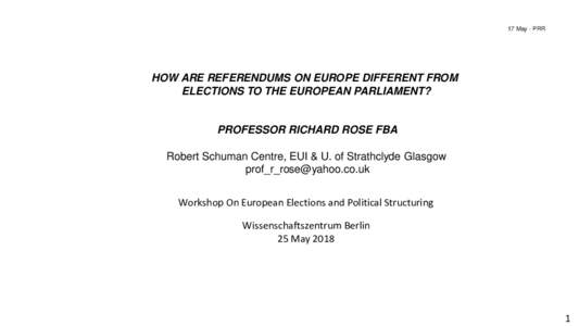 17 May - PRR  HOW ARE REFERENDUMS ON EUROPE DIFFERENT FROM ELECTIONS TO THE EUROPEAN PARLIAMENT?  PROFESSOR RICHARD ROSE FBA