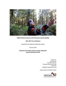 Wild/Traditional Food Security Planning & Capacity Building[removed]Year-End Report Prepared by the Raincoast Education Society As part of the Clayoquot First Nations Climate Change Adaptation Capacity Building Initiat