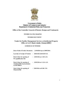 Office of the Controller General of Patents, Designs and Trademarks TENDER NO: POC/2016/FMS TENDER DOCUMENT Tender for Facility Management Services at Intellectual Property Office at G.S.T. Road, Guindy, Chennai