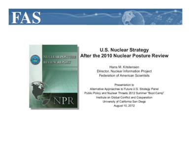 U.S. Nuclear Strategy After the 2010 Nuclear Posture Review Hans M. Kristensen Director, Nuclear Information Project Federation of American Scientists Presentation to