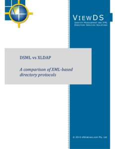 VIEWDS I DENTITY M ANAGEMENT AND XML D IRECTORY S ERVICES S OLUTIONS DSML vs XLDAP A comparison of XML-based