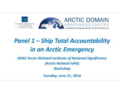 Microsoft PowerPoint - IoNS 2016 Panel 1 Presentation - Ship Total Accountability in an Arctic Emergency - Copy.pptx