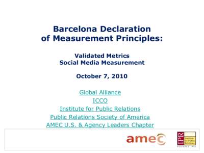 Barcelona Declaration of Measurement Principles: Validated Metrics Social Media Measurement October 7, 2010