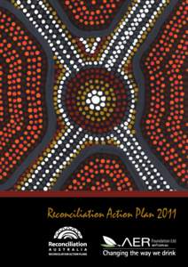 Reconciliation Action Plan 2011  our vision for reconciliation The Alcohol Education and Rehabilitation Foundation’s (AER Foundation) vision for reconciliation is a nation where all Australians have the opportunity to