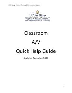 UCSD Skaggs School of Pharmacy & Pharmaceutical Sciences  Classroom A/V Quick Help Guide Updated December 2011