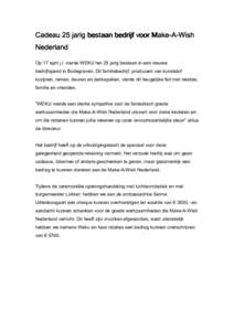 Cadeau 25 jarig bestaan bedrijf voor MakeMake-A-Wish Nederland Op 17 april j.l. vierde WEKU het 25 jarig bestaan in een nieuwe bedrijfspand in Bodegraven. Dit familiebedrijf, producent van kunststof kozijnen, ramen, deur
