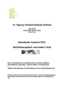 19. Tagung Verband Dyslexie Schweiz[removed]Universität Zürich Irchel[removed]Dyskalkulie, Dyslexie 2015: