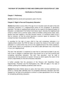 THE RIGHT OF CHILDREN TO FREE AND COMPULSORY EDUCATION ACT, 2009 Clarification on Provisions Chapter 1: Preliminary Section 2 defines words and expressions used in the Act. Chapter 2: Right to Free and Compulsory Educati