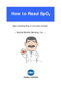 How to Read SpO2 Basic understanding of the pulse oximeter ― Konica Minolta Sensing, Inc. ―  ■How to Read SpO2