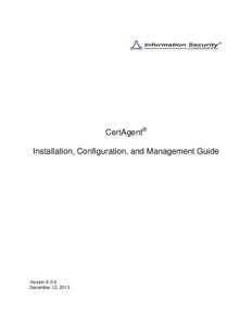 CertAgent® Installation, Configuration, and Management Guide VersionDecember 12, 2013