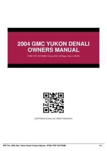 2004 GMC YUKON DENALI OWNERS MANUAL IPUB1-PDF-2GYDOM9 | 5 Aug, 2016 | 38 Pages | Size 1,400 KB COPYRIGHT © 2016, ALL RIGHT RESERVED