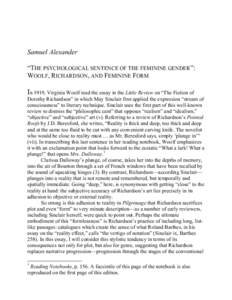 Samuel Alexander “THE PSYCHOLOGICAL SENTENCE OF THE FEMININE GENDER”: WOOLF, RICHARDSON, AND FEMININE FORM In 1919, Virginia Woolf read the essay in the Little Review on “The Fiction of Dorothy Richardson” in whi