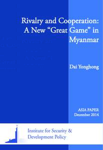 Rivalry and Cooperation: A New “Great Game” in Myanmar Dai Yonghong  ASIA PAPER