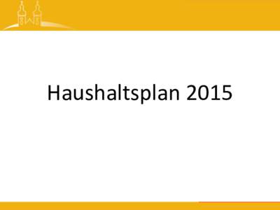 Haushaltsplan 2015  Haushaltssatzung der Gemeinde St. Peter für das Haushaltsjahr 2015 Aufgrund von § 79 der Gemeindeordnung für Baden-Württemberg in der derzeit gültigen Fassung hat der
