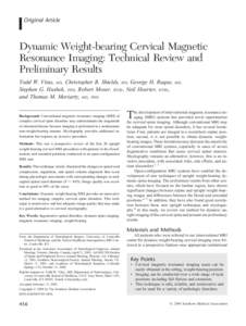 Original Article  Dynamic Weight-bearing Cervical Magnetic Resonance Imaging: Technical Review and Preliminary Results Todd W. Vitaz, MD, Christopher B. Shields, MD, George H. Raque,