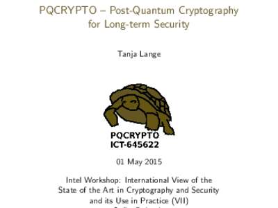 PQCRYPTO – Post-Quantum Cryptography for Long-term Security Tanja Lange 01 May 2015 Intel Workshop: International View of the