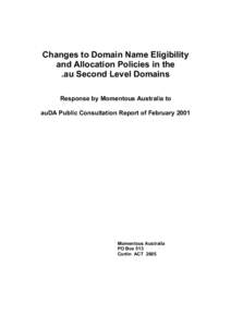 Changes to Domain Name Eligibility and Allocation Policies in the .au Second Level Domains Response by Momentous Australia to auDA Public Consultation Report of February 2001