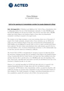 Press Release For immediate release Call for the opening of a humanitarian corridor for people displaced in Sinjar  Erbil, 12th August 2014 – Following