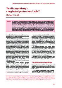 Advances in Psychiatric Treatment (2008), vol. 14, 339–346  doi: apt.bp  ‘Public psychiatry’: a neglected professional role?† Michael J. Smith Abstract	 The importance of mental health to our