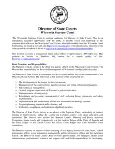 Director of State Courts Wisconsin Supreme Court The Wisconsin Supreme Court is seeking candidates for Director of State Courts. This is an outstanding executive opportunity with the ability to provide vision and leaders