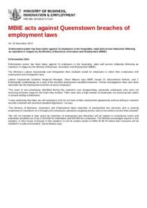 MBIE acts against Queenstown breaches of employment laws On: 25 November 2014 Enforcement action has been taken against 15 employers in the hospitality, retail and service industries following an operation in August by t