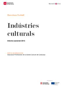 Barcelona Treball  Indústries culturals Informe sectorial 2013