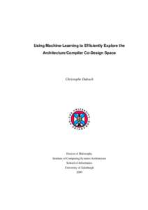 Using Machine-Learning to Efficiently Explore the Architecture/Compiler Co-Design Space Christophe Dubach  Doctor of Philosophy