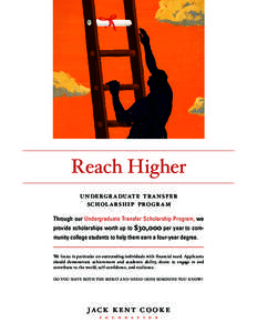 Reach Higher undergr aduate tr ansfer scholarship progr a m Through our Undergraduate Transfer Scholarship Program, we provide scholarships worth up to