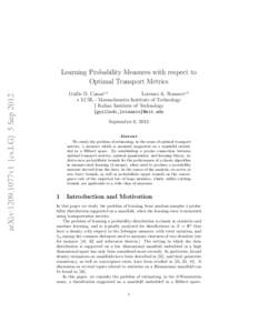 arXiv:1209.1077v1 [cs.LG] 5 Sep[removed]Learning Probability Measures with respect to Optimal Transport Metrics Guille D. Canas?,† Lorenzo A. Rosasco?,†