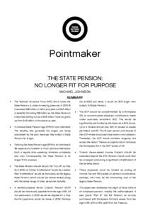 Pointmaker THE STATE PENSION: NO LONGER FIT FOR PURPOSE MICHAEL JOHNSON SUMMARY 