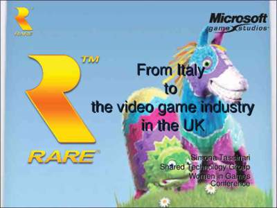 From Italy  to  the video game industry in the UK Simona Tassinari Shared Technology Group