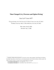 Time-Changed L´evy Processes and Option Pricing∗ Peter Carra, †, Liuren Wub, ‡ a Courant Institute, New York University, 251 Mercer Street, New York, NY 10012