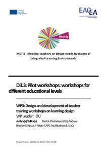 METIS - Meeting teachers co-design needs by means of Integrated Learning Environments D3.3: Pilot workshops: workshops for different educational levels WP3: Design and development of teacher