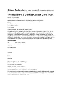 Gift Aid Declaration for past, present & future donations to:  The Newbury & District Cancer Care Trust (Charity Reg: Please treat as Gift Aid donations all qualifying gifts of money made Today