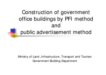 Construction of government office buildings by PFI method and public advertisement method  Ministry of Land ,Infrastructure ,Transport and Tourism