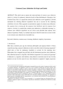 Common Cause Abduction: Its Scope and Limits  ABSTRACT: This article aims to analyse the scope and limits of common cause abduction which is a version of explanatory abduction based on Hans Reichenbach’s Principle of t