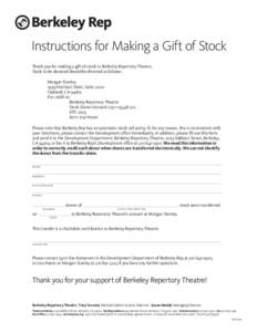 Instructions for Making a Gift of Stock Thank you for making a gift of stock to Berkeley Repertory Theatre. Stock to be donated should be directed as follows: 